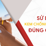 Sử Dụng Kem Chống Nắng Đúng Cách